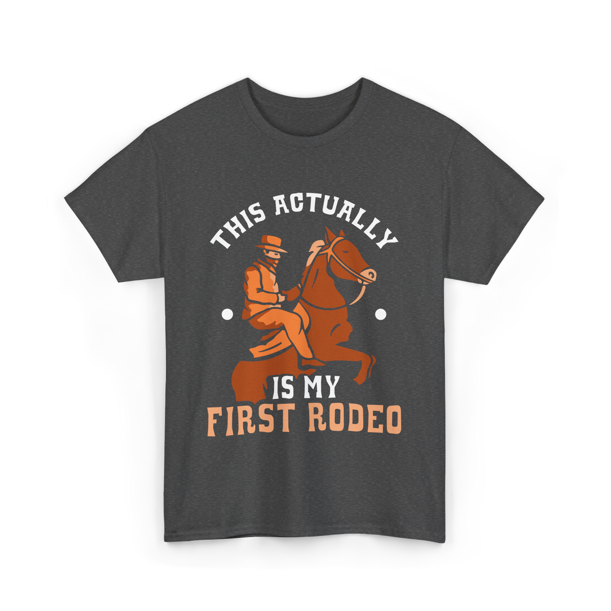 This Actually Is My First Rodeo Cowboy T-Shirt - Dark Heather