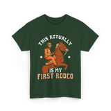 This Actually Is My First Rodeo Cowboy T-Shirt - Forest Green