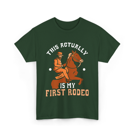 This Actually Is My First Rodeo Cowboy T-Shirt - Forest Green