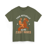 This Actually Is My First Rodeo Cowboy T-Shirt - Military Green