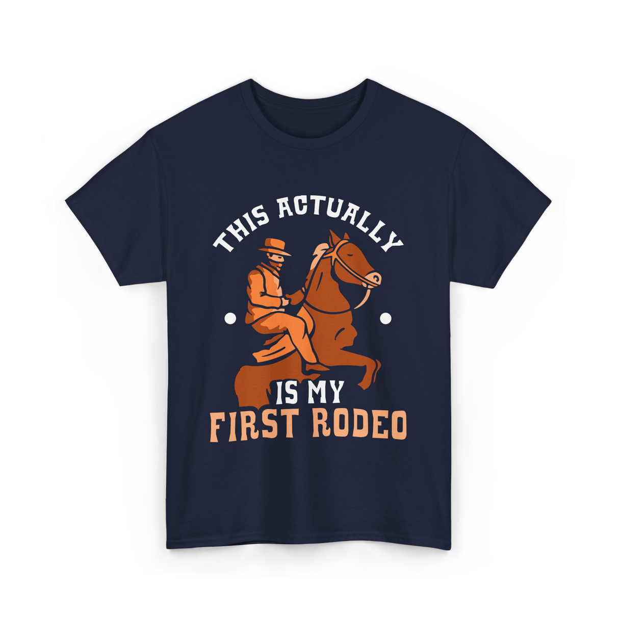 This Actually Is My First Rodeo Cowboy T-Shirt - Navy