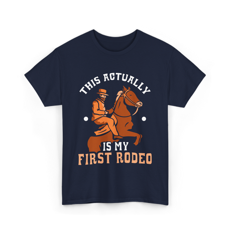 This Actually Is My First Rodeo Cowboy T-Shirt - Navy