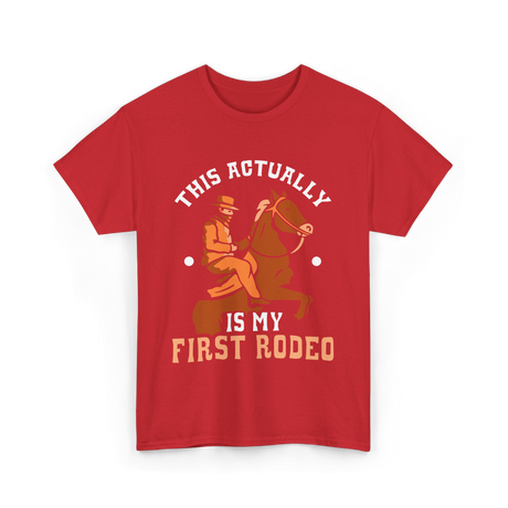 This Actually Is My First Rodeo Cowboy T-Shirt - Red