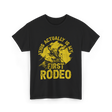 This Actually Is My First Rodeo T-Shirt - Black