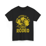 This Actually Is My First Rodeo T-Shirt - Black