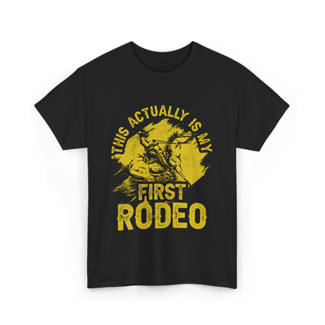 This Actually Is My First Rodeo T-Shirt - Black