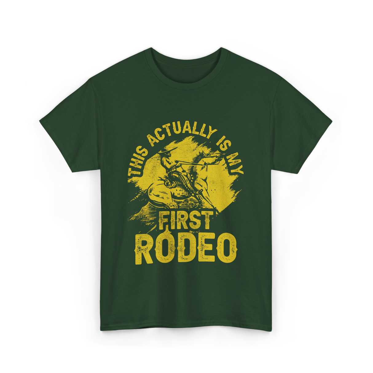 This Actually Is My First Rodeo T-Shirt - Forest Green