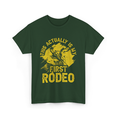 This Actually Is My First Rodeo T-Shirt - Forest Green