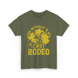 This Actually Is My First Rodeo T-Shirt - Military Green