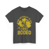 This Actually Is My First Rodeo T-Shirt - Dark Heather