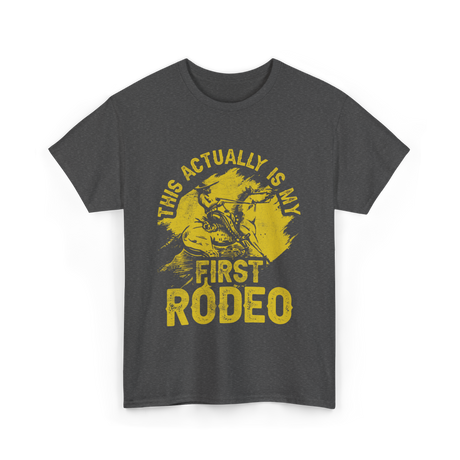 This Actually Is My First Rodeo T-Shirt - Dark Heather