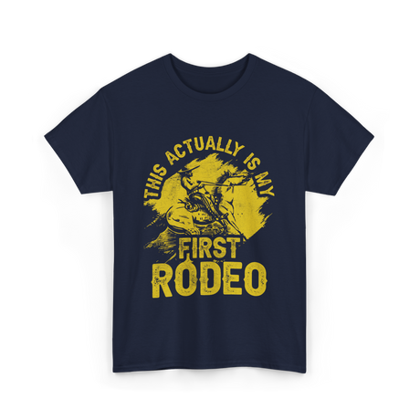 This Actually Is My First Rodeo T-Shirt - Navy