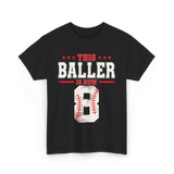 This Baller Is Now 8 Baseball T-Shirt - Black