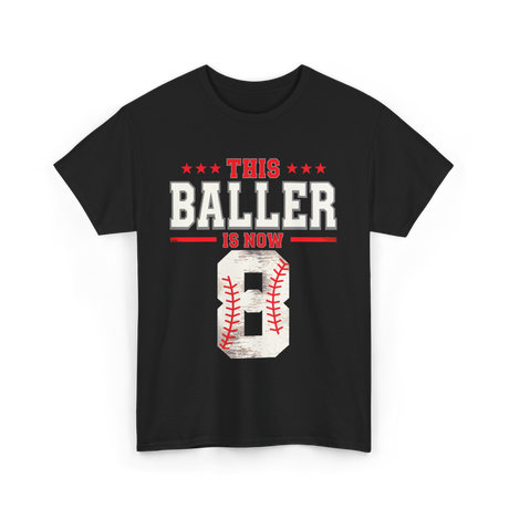 This Baller Is Now 8 Baseball T-Shirt - Black