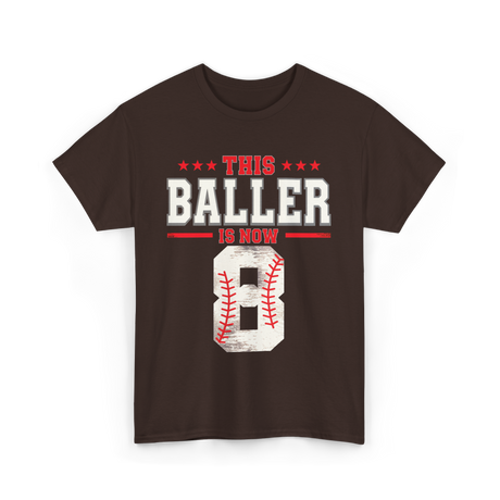 This Baller Is Now 8 Baseball T-Shirt - Dark Chocolate