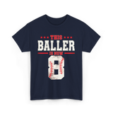 This Baller Is Now 8 Baseball T-Shirt - Navy