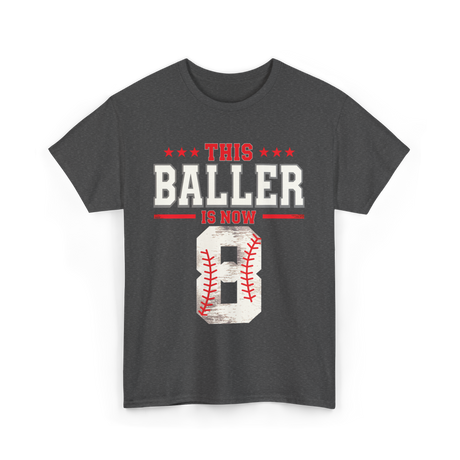 This Baller Is Now 8 Baseball T-Shirt - Dark Heather