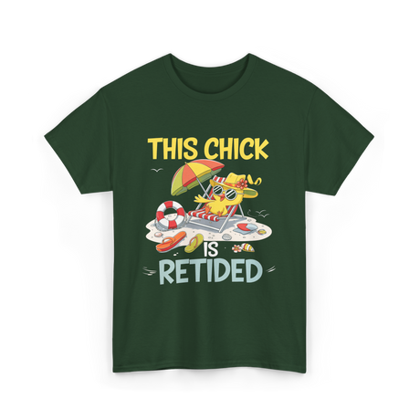 This Chick is Retired Retirement T-Shirt - Forest Green