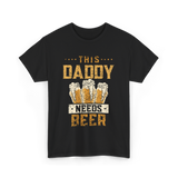 This Daddy Needs Beer Beer Dad T-Shirt - Black