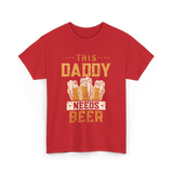 This Daddy Needs Beer Beer Dad T-Shirt - Red