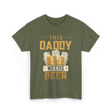 This Daddy Needs Beer Beer Dad T-Shirt - Military Green