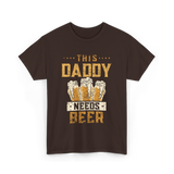 This Daddy Needs Beer Beer Dad T-Shirt - Dark Chocolate