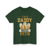 This Daddy Needs Beer Beer Dad T-Shirt - Forest Green