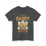 This Daddy Needs Beer Beer Dad T-Shirt - Dark Heather