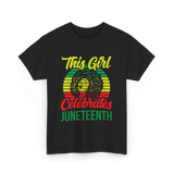 This Girl Celebrates Juneteenth T-Shirt - Black