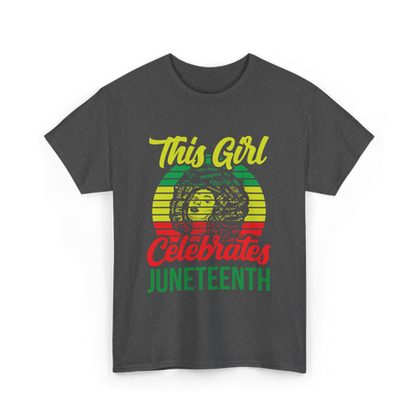 This Girl Celebrates Juneteenth T-Shirt - Dark Heather