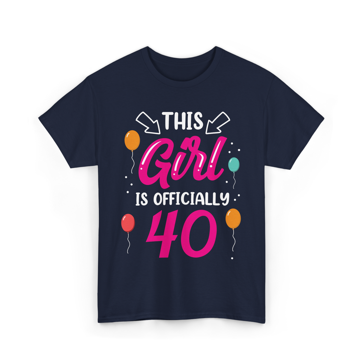 This Girl Is 40 Birthday Girl T-Shirt - Navy