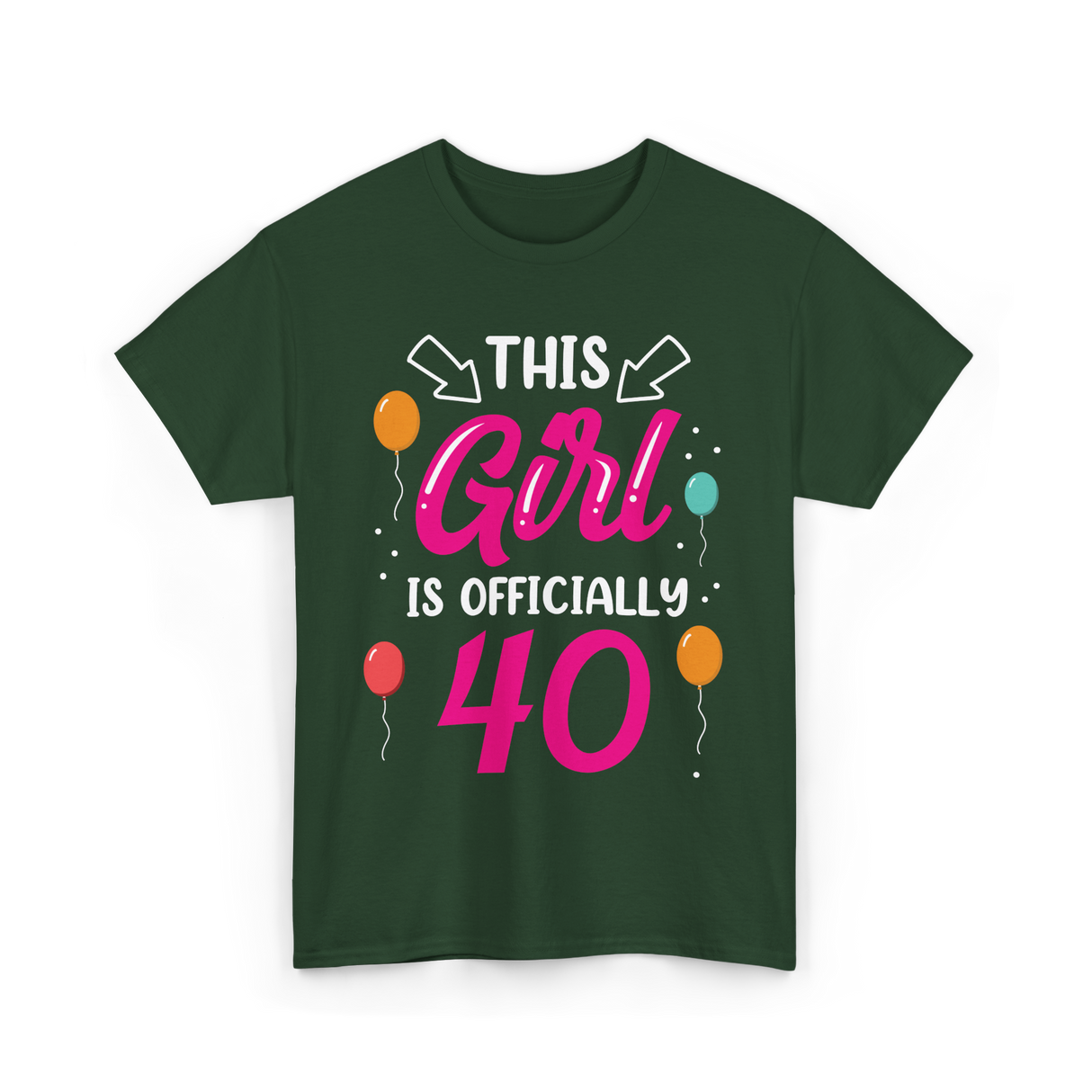 This Girl Is 40 Birthday Girl T-Shirt - Forest Green