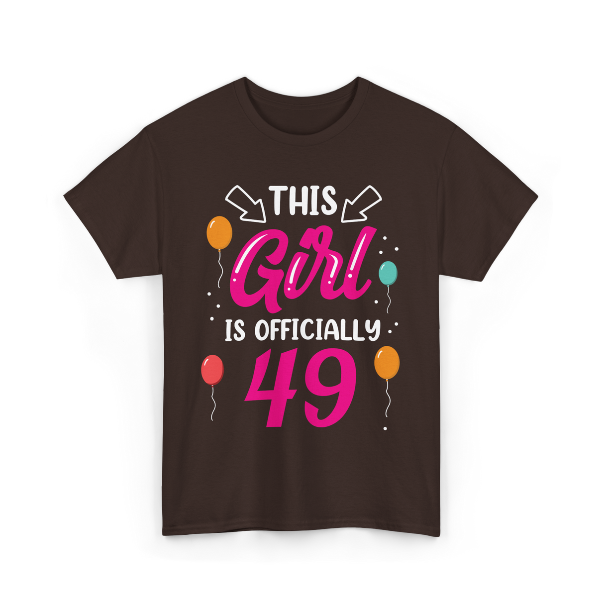 This Girl Is 49 Birthday Celebration T-Shirt - Dark Chocolate