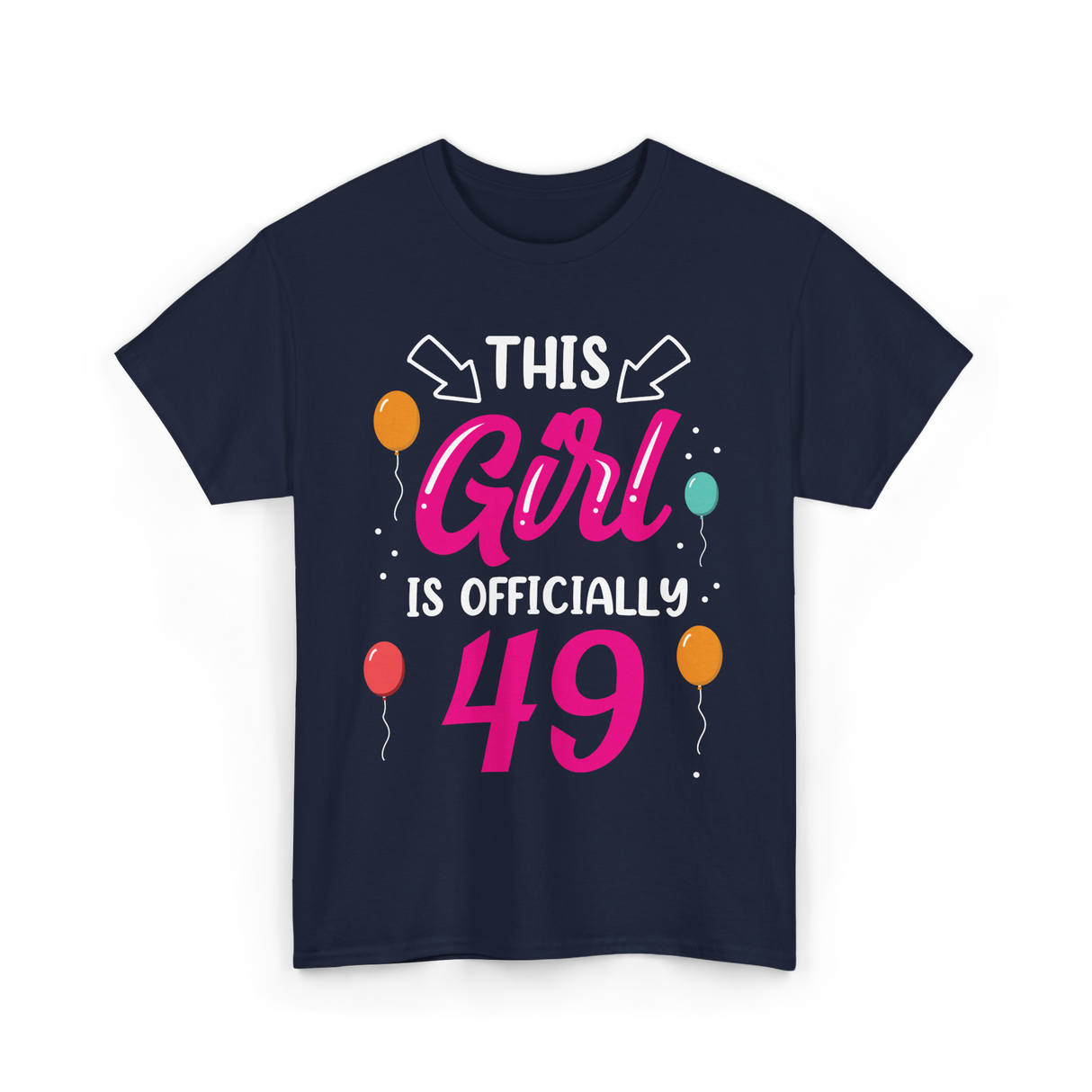 This Girl Is 49 Birthday Celebration T-Shirt - Navy