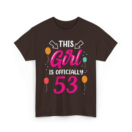 This Girl Is 53 Birthday Girl T-Shirt - Dark Chocolate