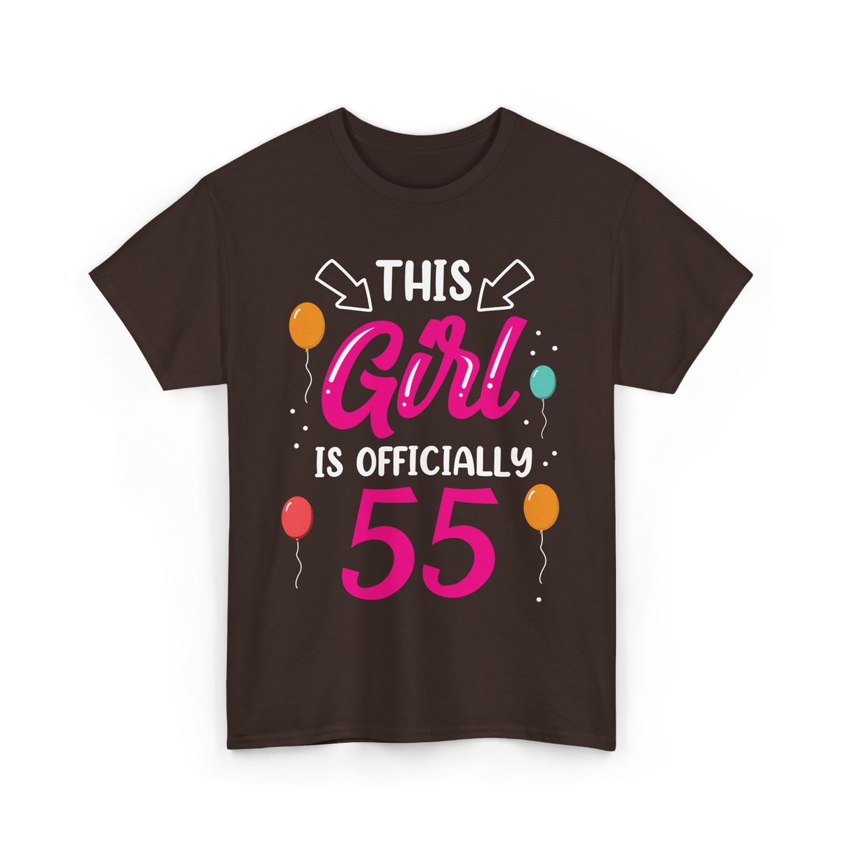 This Girl Is 55 Birthday Celebrations T-Shirt - Dark Chocolate