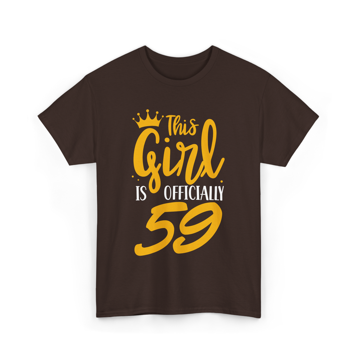 This Girl Is 59 Birthday T-Shirt - Dark Chocolate