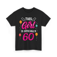 This Girl Is 60 Birthday Girls T-Shirt - Black