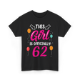 This Girl Is 62 Birthday Girl T-Shirt - Black