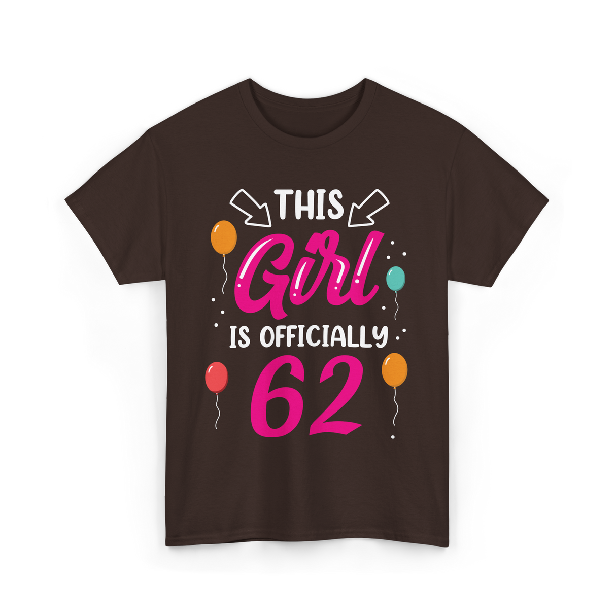 This Girl Is 62 Birthday Girl T-Shirt - Dark Chocolate