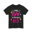 This Girl Is 65 Birthday Girls T-Shirt - Black