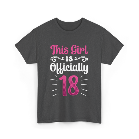 This Girl Is Officially 18 Birthday T-Shirt - Dark Heather