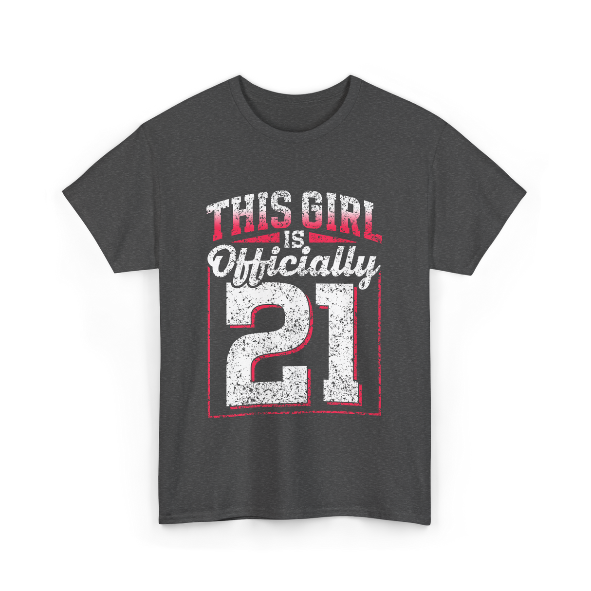 This Girl Is Officially 21 Birthday T-Shirt - Dark Heather