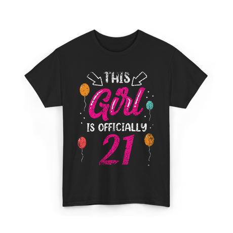 This Girl Is Officially 21 Girls Birthday T-Shirt - Black