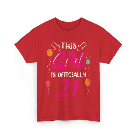 This Girl Is Officially 21 Girls Birthday T-Shirt - Red