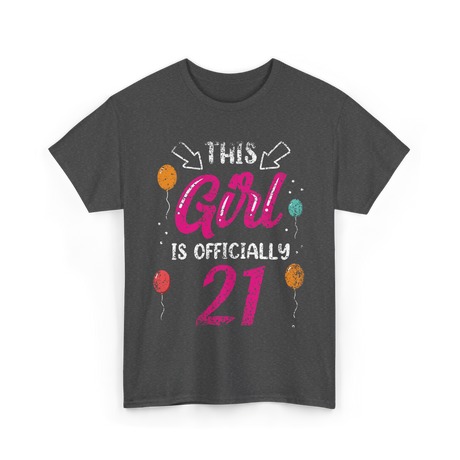 This Girl Is Officially 21 Girls Birthday T-Shirt - Dark Heather