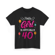 This Girl Is Officially 40 Birthday T-Shirt - Black