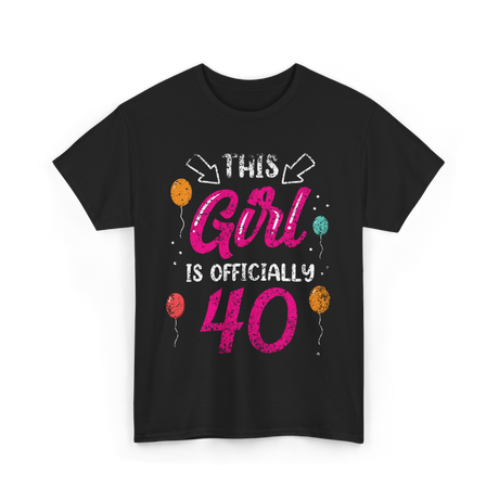 This Girl Is Officially 40 Birthday T-Shirt - Black