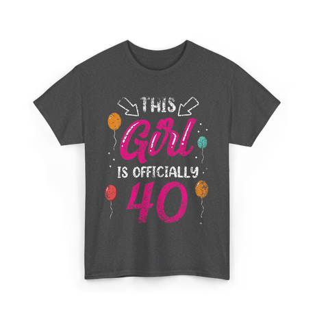 This Girl Is Officially 40 Birthday T-Shirt - Dark Heather