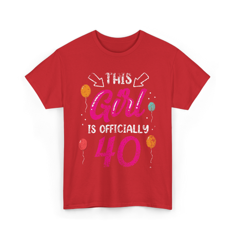 This Girl Is Officially 40 Birthday T-Shirt - Red